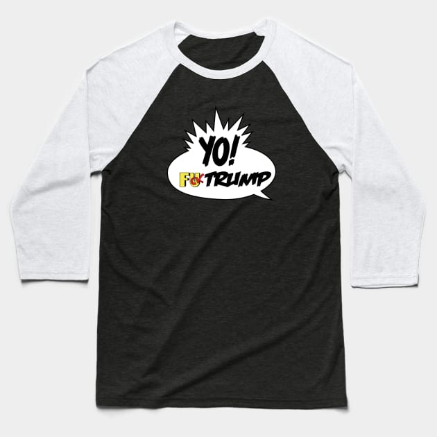 YO F TRUMP Baseball T-Shirt by nesloq